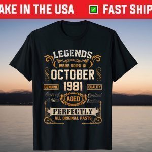 Legends Were Born In October 1981 40Th Birthday Shirt