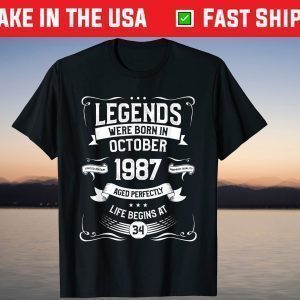 Legends Were Born In October 1987 Aged Perfectly Life Begins At 34 Classic Shirt