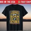 Legends are Born in October Birthday Month Tee Shirt