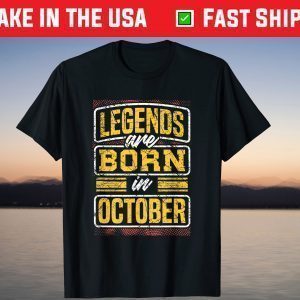 Legends are Born in October Birthday Month Tee Shirt