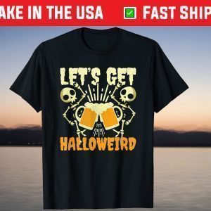 Let Get Weird Skeleton Drink Halloween Costume T-Shirt