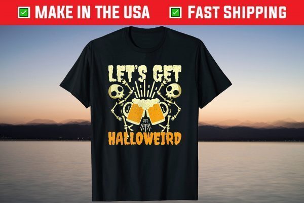 Let Get Weird Skeleton Drink Halloween Costume T-Shirt