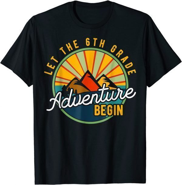 Let the 6th Grade Adventure Begin Sixth Grade Teacher 2021 Shirt