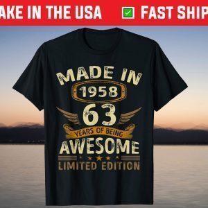 Made In 1958 Being Awesome 63rd Birthday Limited Edition T-Shirt