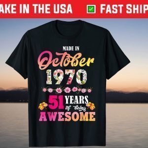 Made In October 1970 My Birthday 51 Years Of Being Awesome T-Shirt