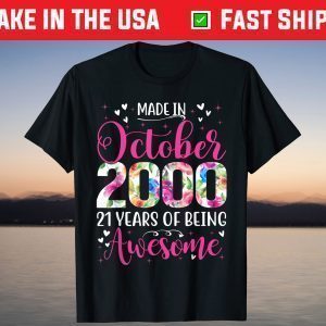 Made In October 2000 21 Years Of Being Awesome T-Shirt