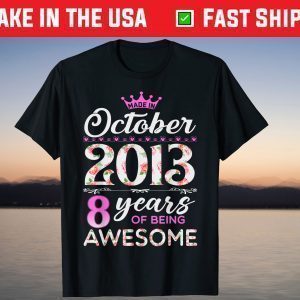 Made In October 2013 8 Years Of Being Awesome T-Shirt