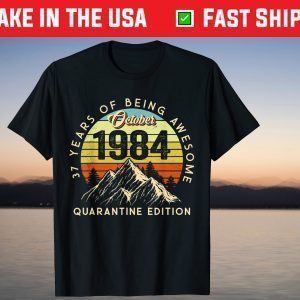 Made in 1984 Born October 1984 37th Birthday Quarantine Shirt