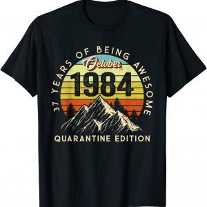 Made in 1984 Born October 1984 37th Birthday Quarantine 2021 Shirt