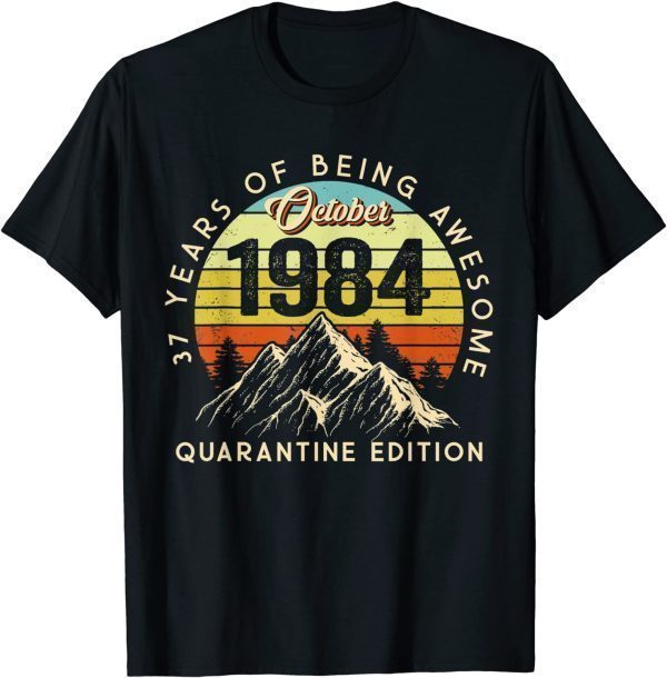 Made in 1984 Born October 1984 37th Birthday Quarantine 2021 Shirt