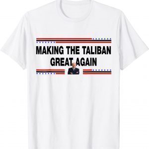 Making The Taliban Great Again - Joe Biden Gift Shirt
