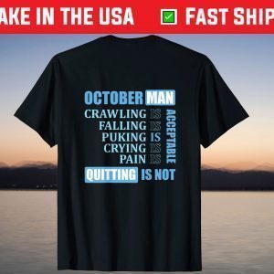 Mens October Man Quitting Is Not Acceptable T-Shirt