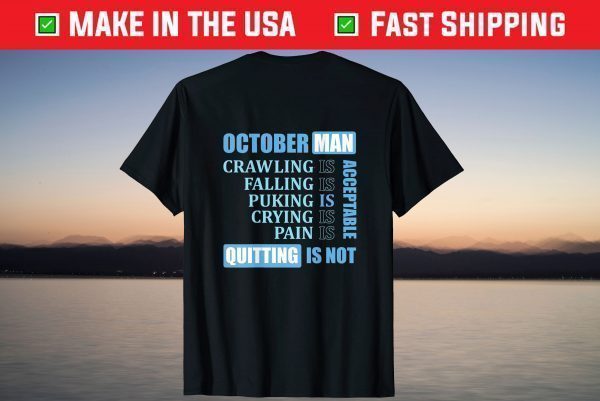 Mens October Man Quitting Is Not Acceptable T-Shirt