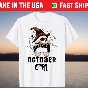 Messy Bun Witch Hat Skull Halloween Are Born In October Girl T-Shirt