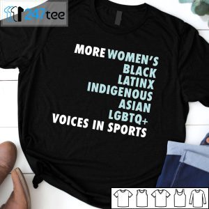 More Women’s Black Latinx Indigenous Aisan LGBTQ Voices In Sports 2021 Shirt
