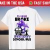 My Broom Broke So Now I Drive A School Bus Halloween T-Shirt