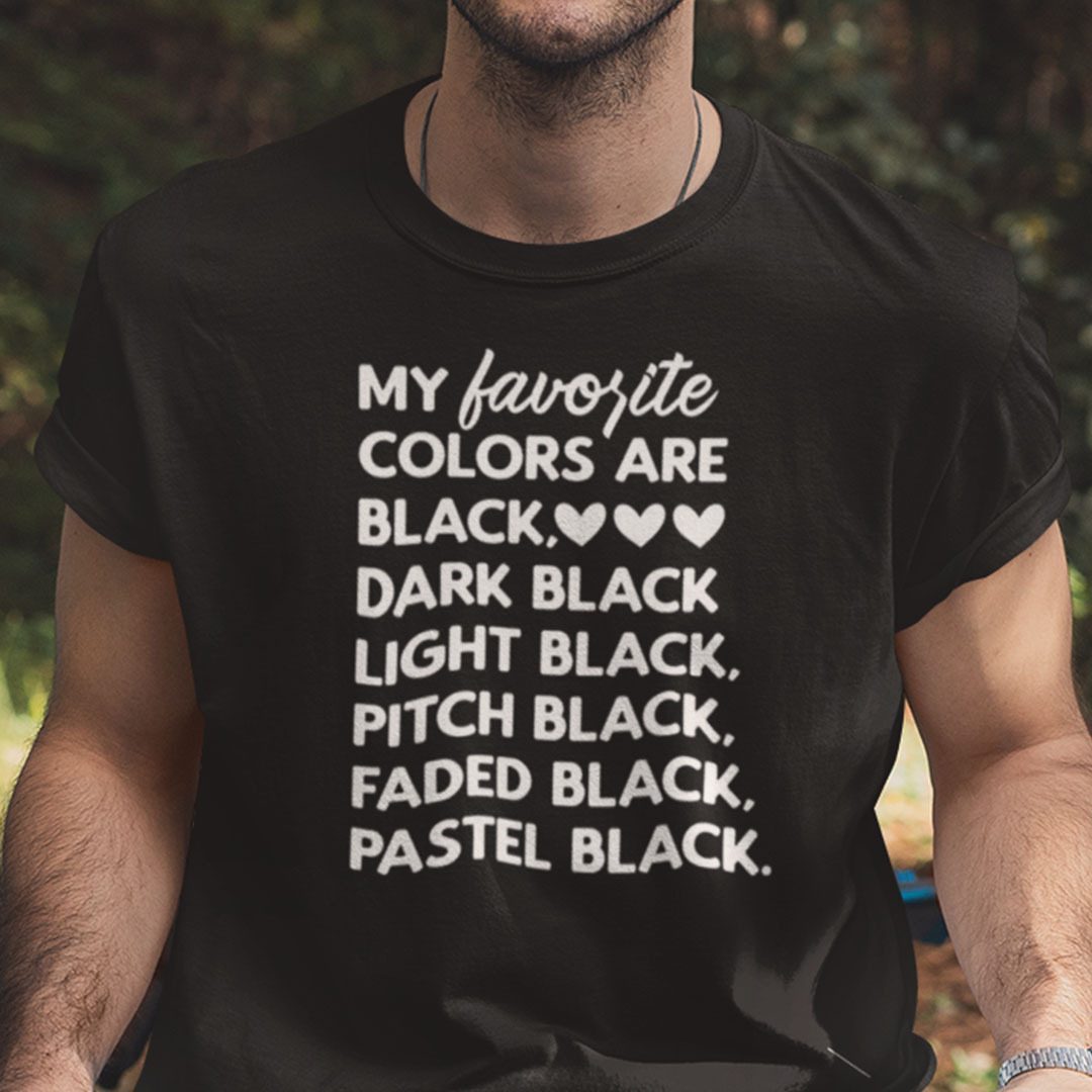 My Favorite Colors Are Black Official Shirt