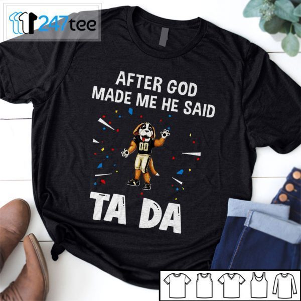 New Orleans Saints After God Made Me He Said Tada Tee Shirts