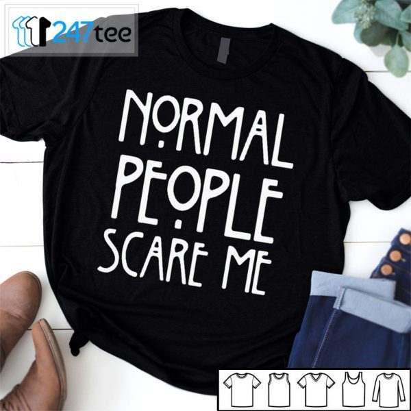 Normal People Scare Me Tee Shirt