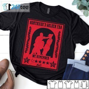 Northsides Golden Era We Remember 2015 2021 Official Shirt