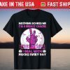 Nothing Scares Me I'm A Breast Cancer I Deal With Prick T-Shirt