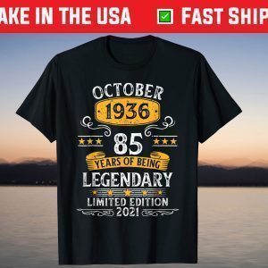 October 1936 85th Year Of Being Legendary Limited Edition 2021 Shirt