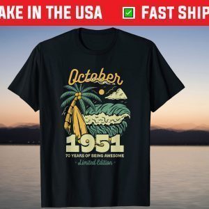 October 1951 70 Years of Being Awesome Limited Edition Tee Shirt