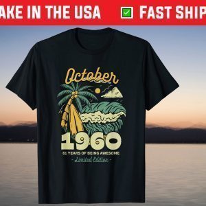 October 1960 61 Years Of Being Awesome Birthday Gift Shirt