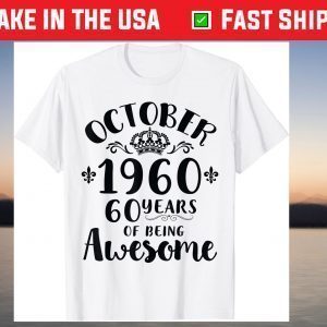 October 1960 Happy Birthday 60 Years Of Being Awesome T-Shirt