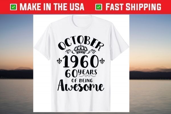 October 1960 Happy Birthday 60 Years Of Being Awesome T-Shirt