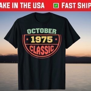 October 1975 Classic Born In October 1975 Tee Shirt