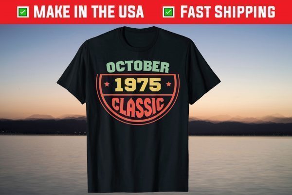 October 1975 Classic Born In October 1975 Tee Shirt