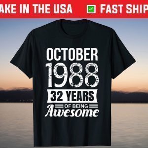 October 1988 32nd Birthday 32 Years Of Being Awesome T-Shirt