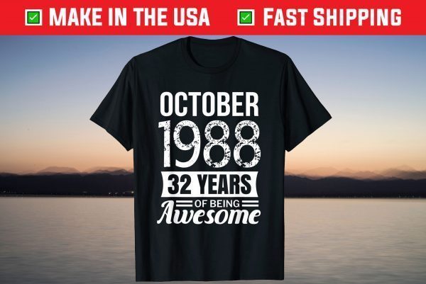 October 1988 32nd Birthday 32 Years Of Being Awesome T-Shirt