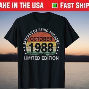 October 1988 Limited Edition 33rd Birthday 33 Years Old Shirt