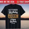 October Birthday Queen Happy Birthday To Me Gift Shirt