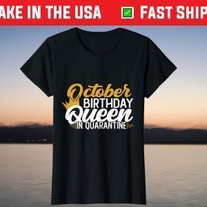 October Birthday Queen in Quarantine 2021 Shirt