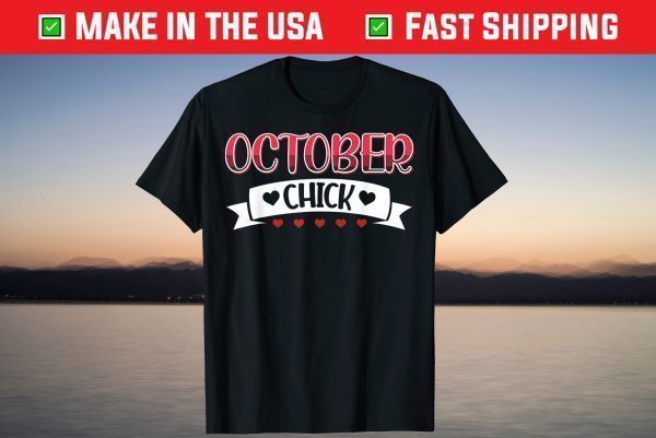 October Chick Born in October Birthday T-Shirt