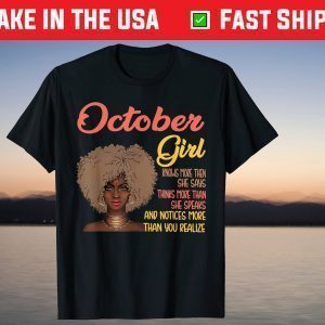 October Girl Knows Thinks And Notices 2021 Shirt