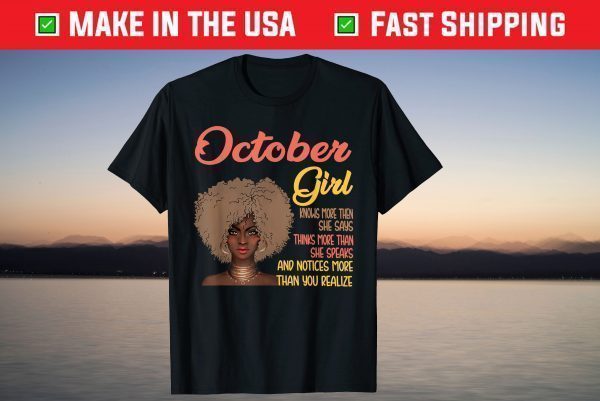 October Girl Knows Thinks And Notices 2021 Shirt