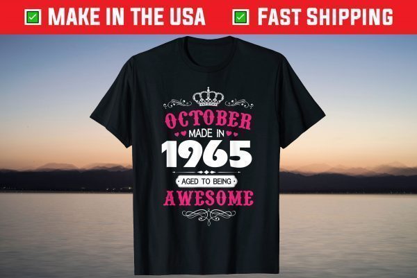 October Made In 1965 Aged To Being Awesome Shirt