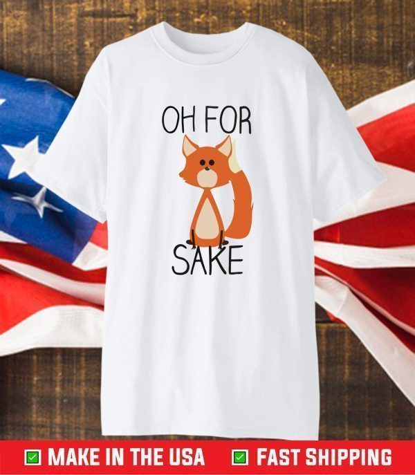 Oh For Sake Shirt