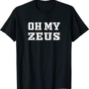 Oh My Zeus Sarcastic Atheist Humor Quote Joke Pun Gift Shirt