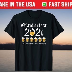 Oktoberfest 2021 The One Where I Was Vaccinated T-Shirt