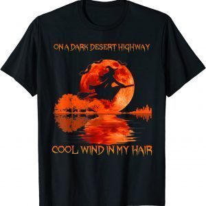 On A Dark Desert Highway Cool Wind In My Hair Halloween Limited Shirt