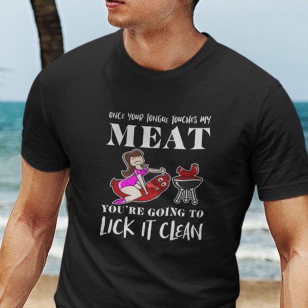 Once Your Tongue Touches My Meat Official Shirt