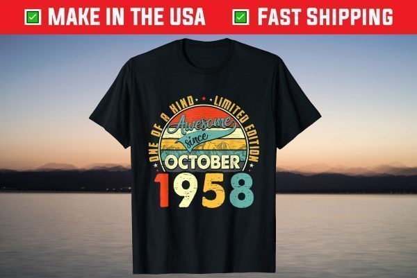 One Of A Kind Limited Edition Awesome Since October 1958 Shirt