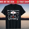 Only The Best Nurses Are Born In October Birthday Nurse T-Shirt