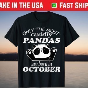 Only the Most Cuddly Pandas Are Born In October Classic Shirt