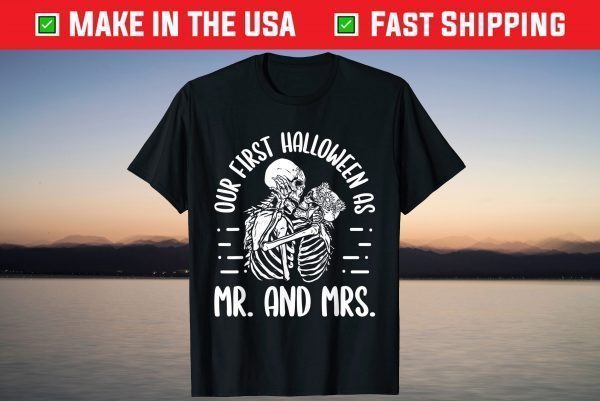 Our First Halloween As Mr And Mrs Skeleton Married Couple Shirt